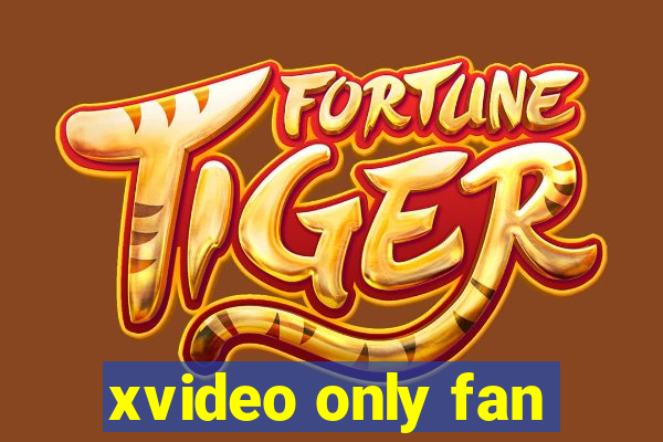 xvideo only fan